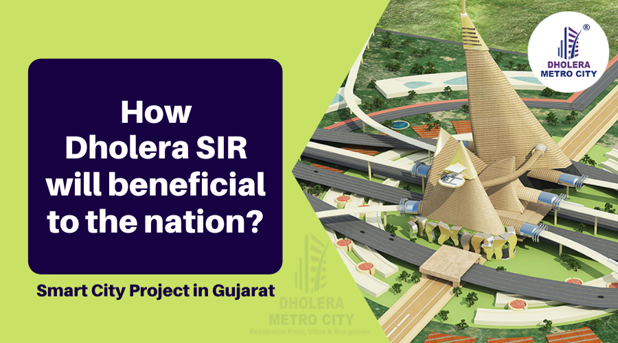 How Dholera SIR will beneficial to the nation?