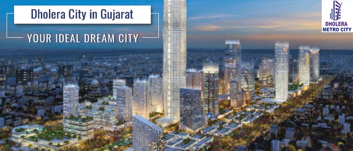 dholera city in gujarat – dholera metro city