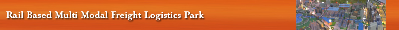 Rail Based Multi Modal Freight Logistics Park