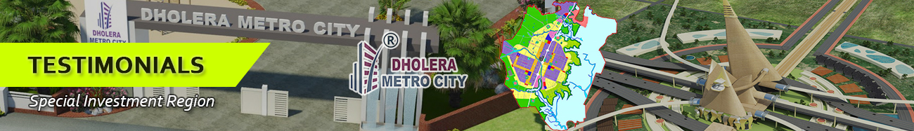 Testimonials Dholera Metro City
